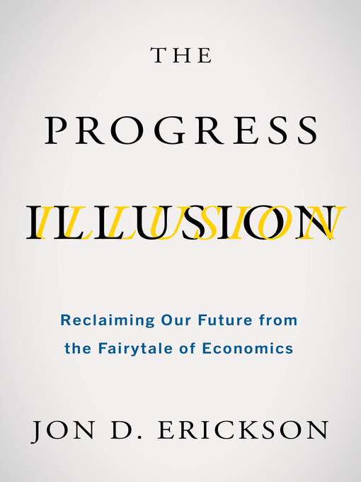 Title details for The Progress Illusion by Jon D. Erickson - Available